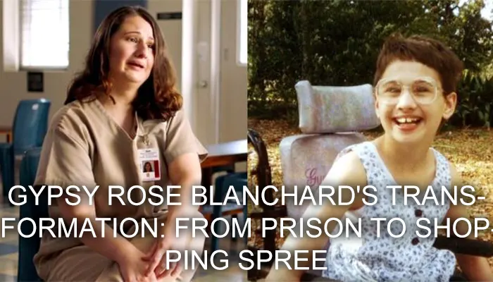 GYPSY ROSE BLANCHARD'S TRANSFORMATION: FROM PRISON TO SHOPPING SPREE