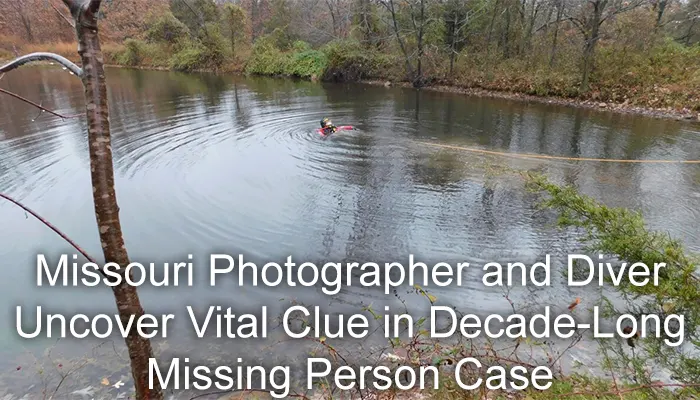 Missouri Photographer and Diver Uncover Vital Clue in Decade-Long Missing Person Case