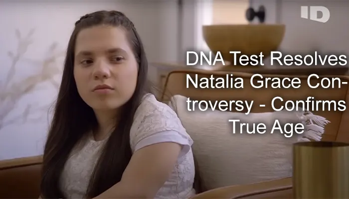 DNA Test Resolves Natalia Grace Controversy - Confirms True Age