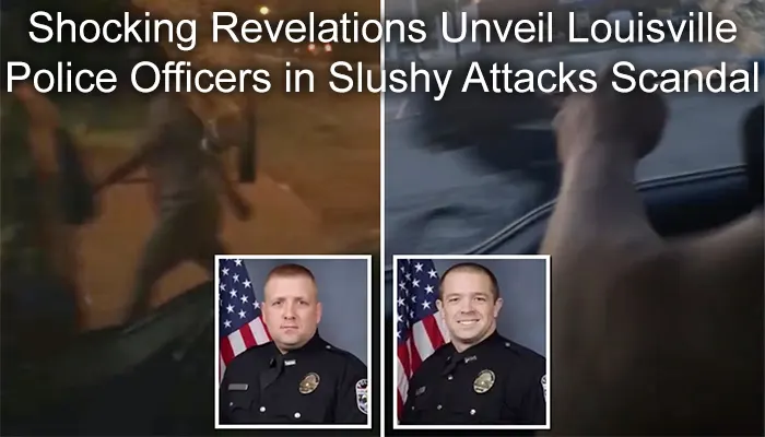 Shocking Revelations Unveil Louisville Police Officers in Slushy Attacks Scandal