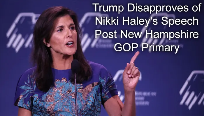 Trump Disapproves of Nikki Haley's Speech Post New Hampshire GOP Primary